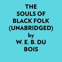 The Souls Of Black Folk (Unabridged)