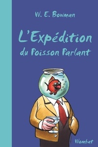 W-E Bowman - L'expédition du Poisson Parlant.