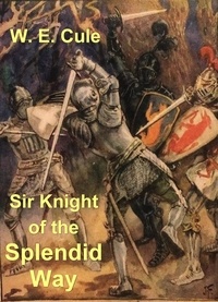 W. E. Cule - Sir Knight of the Splendid Way.