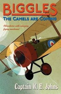 W E Johns - Biggles: The Camels Are Coming.