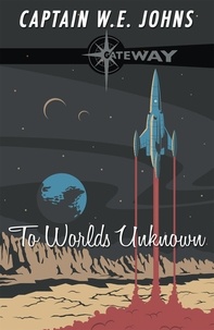 W. E. Johns - To Worlds Unknown.