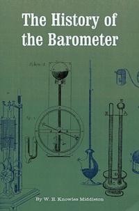 W-E Knowles Middleton - The History of the Barometer.