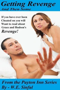 Getting Revenge and Then Some from the Payton Inn Series - If You Have Ever Been Cheated on You Will Want to Read about Grace and Hudson’s Revenge