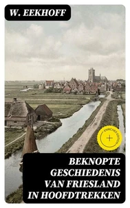 Beknopte Geschiedenis van Friesland in Hoofdtrekken