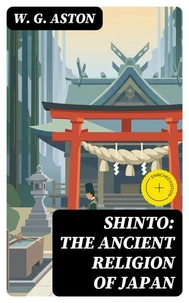Shinto: The ancient religion of Japan