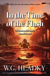  W.G. Hladky - In the Time of the Flash - The Book of Ruin Series, #5.