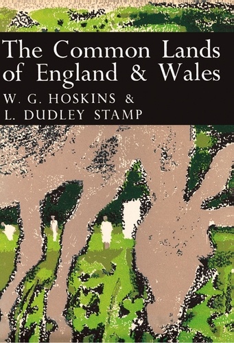 W. G. Hoskins et L. Dudley Stamp - The Common Lands of England and Wales.