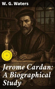 Jerome Cardan: A Biographical Study