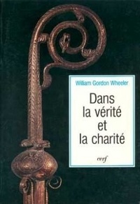 W-G Wheeler - Dans la vérité et la charité.