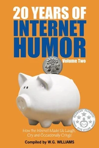 20 Years of Internet Humor Volume Two: How the Internet Made Us Laugh, Cry, and Occasionally Cringe