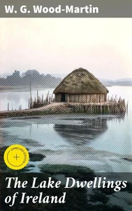 The Lake Dwellings of Ireland
