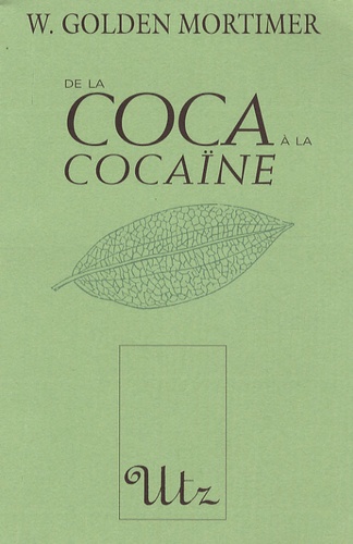 W. Golden Mortimer - De la coca à la cocaïne.