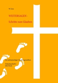 W. Goss - Weitersagen - Schritte zum Glauben - Ein mehrsprachiger Glaubensgrundkurs.