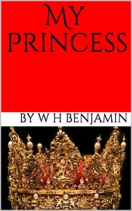  W H Benjamin - My Princess - My Princess, #1.