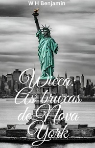  W H Benjamin - Wicca: As bruxas de Nova York - Wicca in Portuguese, #1.