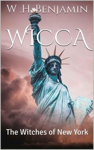  W H Benjamin - Wicca: The Witches of New York - Wicca, #1.