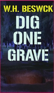  W. H. Beswick - Dig One Grave.