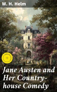 Jane Austen and Her Country-house Comedy