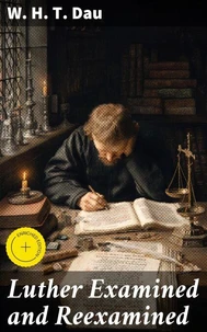Luther Examined and Reexamined