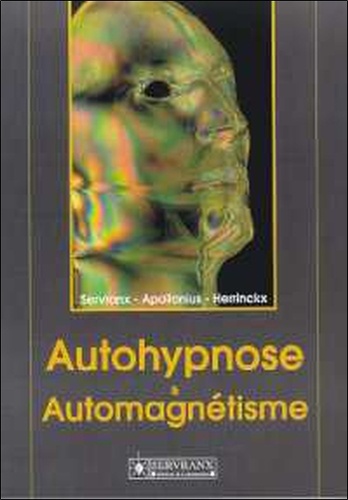 W Herinckx et  Appolonius - Autohypnose & Automagnetisme. Concilier Les Reactions Profondes  De Votre Moi Avec Vos Aspirations Les Plus Cheres.