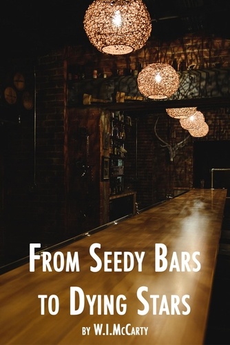  W.I.McCarty - From Seedy Bars to Dying Stars.
