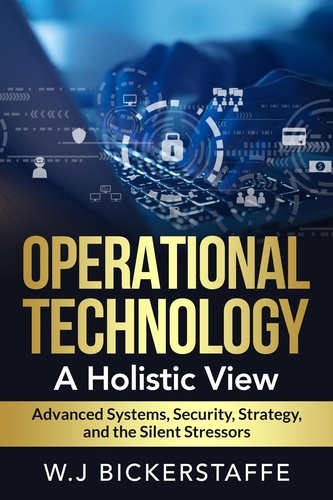  W.J Bickerstaffe - Operational Technology: A Holistic View.