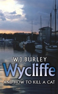 W.J. Burley - Wycliffe and How to Kill A Cat.
