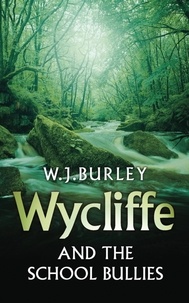 W.J. Burley - Wycliffe and the School Bullies.