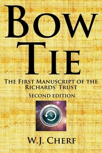  W.J. Cherf - Bow Tie. The First Manuscript of the Richards' Trust. 2nd Edition - Manuscripts of the Richards' Trust, #1.