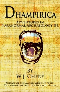  W.J. Cherf - Dhampirica - Adventures in Paranormal Archaeology, #3.