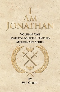  W.J. Cherf - I Am Jonathan - Twenty-Fourth Century Mercenaries, #1.