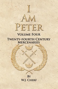  W.J. Cherf - I Am Peter - Twenty-Fourth Century Mercenaries, #4.