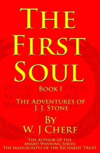  W.J. Cherf - The First Soul. Book I. The Adventures of J. J. Stone - The Adventures of J.J. Stone, #1.