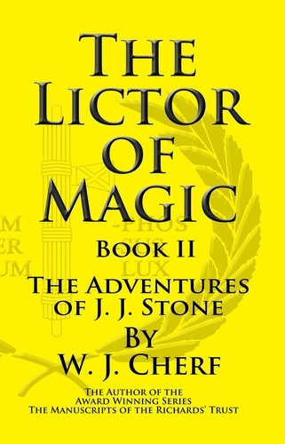  W.J. Cherf - The Lictor of Magic. Book II. The Adventures of J.J. Stone - The Adventures of J.J. Stone, #2.