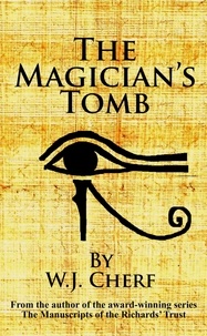  W.J. Cherf - The Magician's Tomb - Adventures in Paranormal Archaeology, #1.