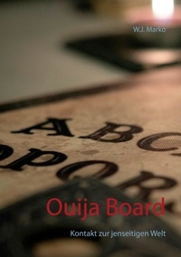 W.J. Marko - Ouija Board - Kontakt zur jenseitigen Welt.