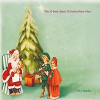 W.J. Marko - The 35 best classic Christmas fairy tales.
