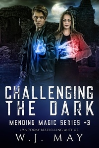  W.J. May - Challenging the Dark - Mending Magic Series, #3.