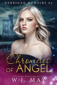  W.J. May - Chronicles of Angel - Kerrigan Memoirs, #2.