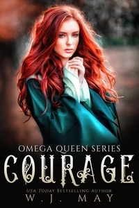  W.J. May - Courage - Omega Queen Series, #3.