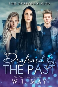  W.J. May - Deafened By The Past - The Kerrigan Kids, #12.
