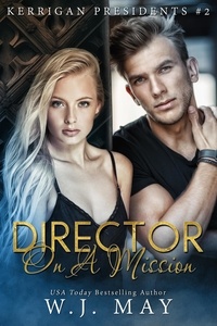  W.J. May - Director on a Mission - Kerrigan Presidents Series, #2.