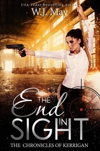  W.J. May - End in Sight - The Chronicles of Kerrigan, #6.