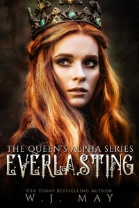  W.J. May - Everlasting - The Queen's Alpha Series, #2.