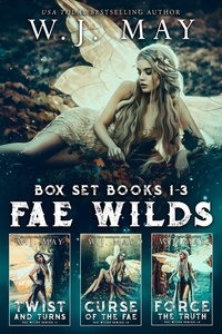  W.J. May - Fae Wilds Box Set - Books #1-3 - Fae Wilds Series, #13.