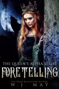  W.J. May - Foretelling - The Queen's Alpha Series, #9.