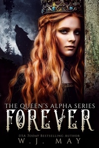  W.J. May - Forever - The Queen's Alpha Series, #5.