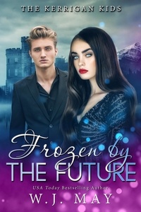  W.J. May - Frozen by the Future - The Kerrigan Kids, #8.