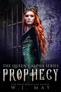  W.J. May - Prophecy - The Queen's Alpha Series, #7.