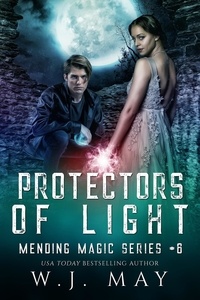  W.J. May - Protectors of Light - Mending Magic Series, #6.